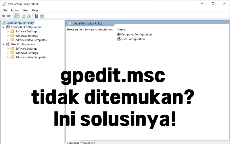 gpedit.msc tidak ditemukan? Ini solusinya!