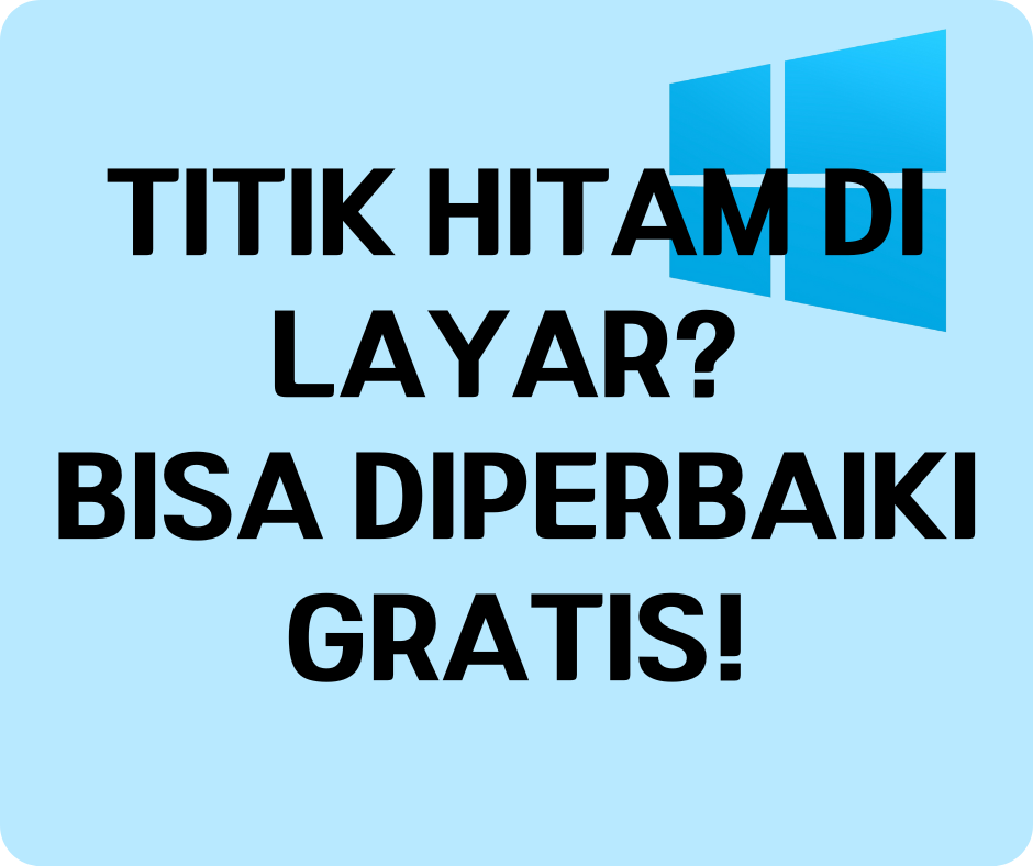 Titik Hitam di Layar? Bisa Diperbaiki Gratis